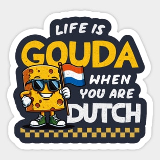 Life Is Gouda When You're Dutch Sticker